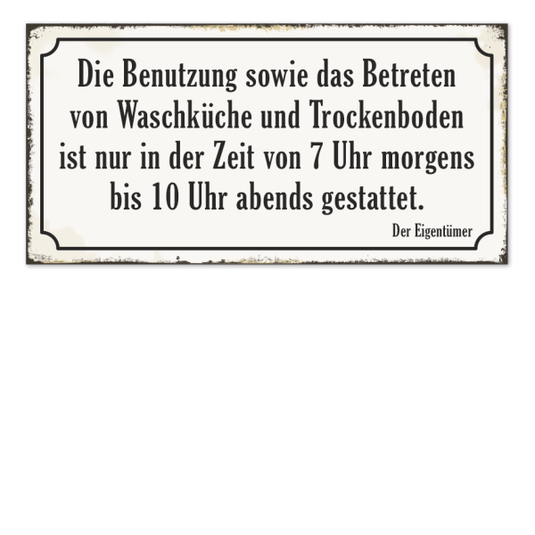 Retro Schild Die Benutzung sowie das Betreten von Waschküche und Trockenboden ist nur in der Zeit von 7 Uhr morgens bis 10 Uhr abends gestattet