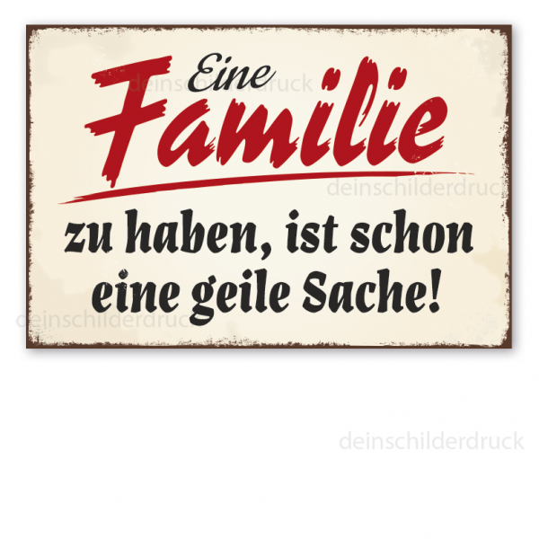 Retro Schild Eine Familie zu haben, ist schon eine geile Sache