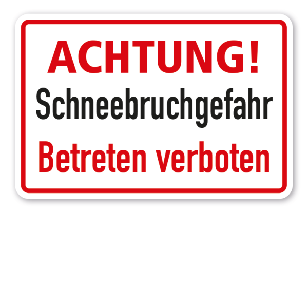 Schild Achtung - Schneebruchgefahr - Betreten verboten