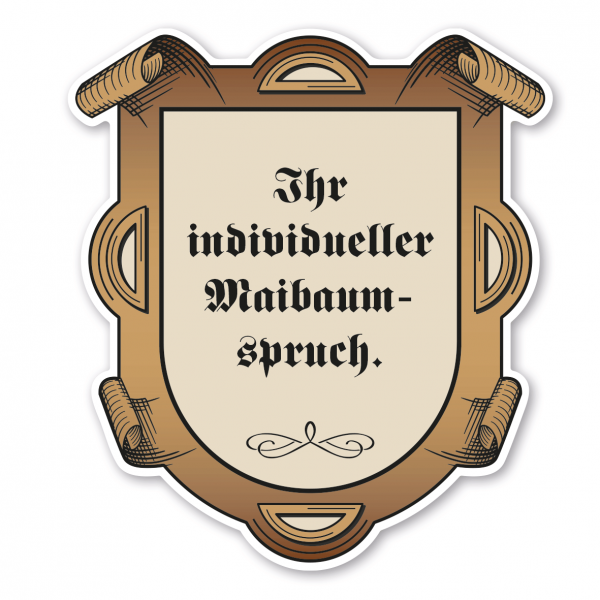 Maibaumschild in Wappenform mit Ihrem Maibaumspruch, Segenswunsch, Festmotto, Wahlspruch - Wappen 01