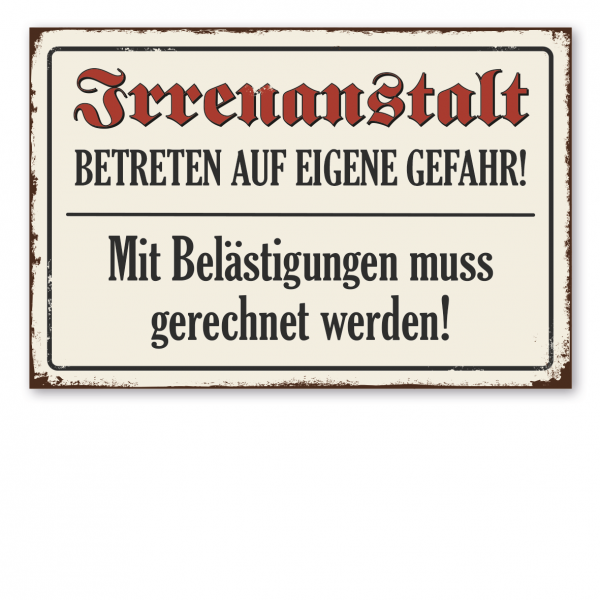 Retroschild / Vintage-Schild Irrenanstalt - Betreten auf eigene Gefahr - Mit Belästigungen muss gerechnet werden