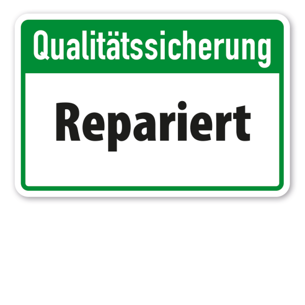 Betriebsschild zur Qualitätssicherung - Repariert