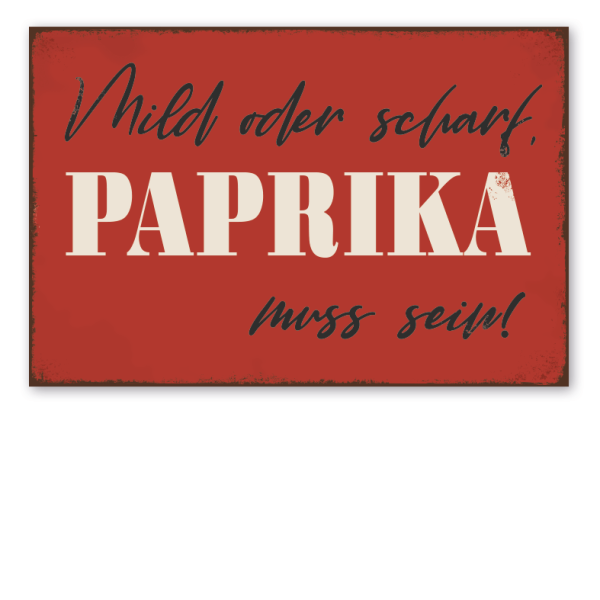 Retro Küchenschild Mild oder scharf, Paprika muss sein