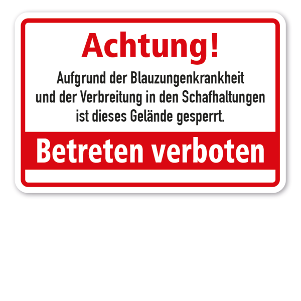 Warnschild Achtung - Aufgrund der Blauzungenkrankheit und der Verbreitung in den Schafhaltungen ist dieses Gelände gesperrt - Betreten verboten