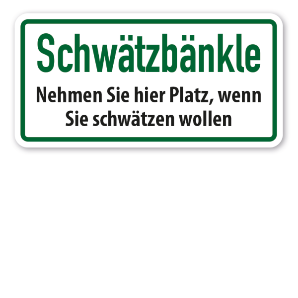 Hinweisschild Schwätzbänkle - Nehmen Sie hier Platz, wenn Sie schwätzen wollen