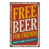 Retroschild / Vintage-Schild Free Beer for friends - not for pussy's Retroschild / Vintage-Schild Free Beer for friends - not for pussy's