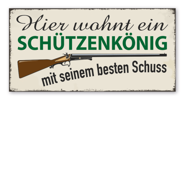 Schönes Retroschild Hier wohnt ein Schützenkönig mit seinem besten Schuss