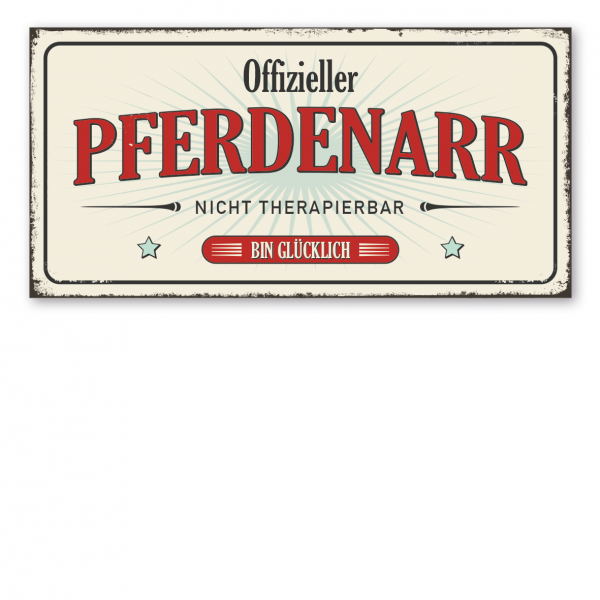 Retroschild / Vintage-Spruchschild Offizieller Pferdenarr - Nicht therapierbar - Bin glücklich