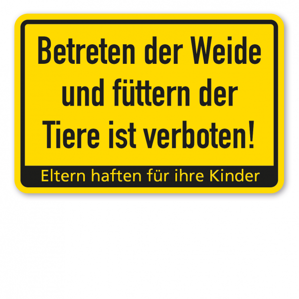 Weideschild Betreten der Weide und füttern der Tiere ist verboten - Eltern haften für ihre Kinder