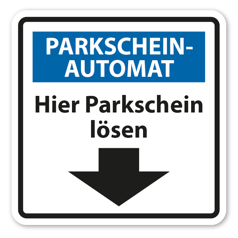 Parkplatzschild / Parkplatzhinweis Parkscheinautomat - Hier Parkschein  lösen - mit Pfeil - quadratisch - Verkehrsschild – P-Q-17