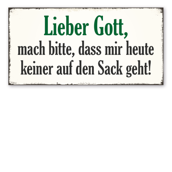 Retro Schild Lieber Gott, mach bitte, dass mir heute keiner auf den Sack geht