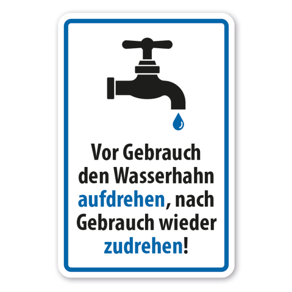 Schild Vor Gebrauch den Wasserhahn aufdrehen, nach Gebrauch wieder zudrehen