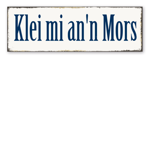 Retroschild Klei mi an'n Mors