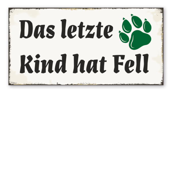 Retro Schild Das letzte Kind hat Fell