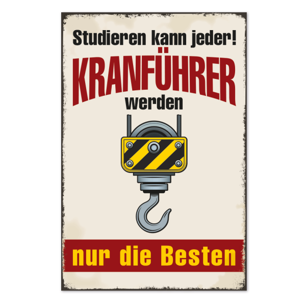 Retro Schild Studieren kann jeder - Kranführer werden nur die Besten