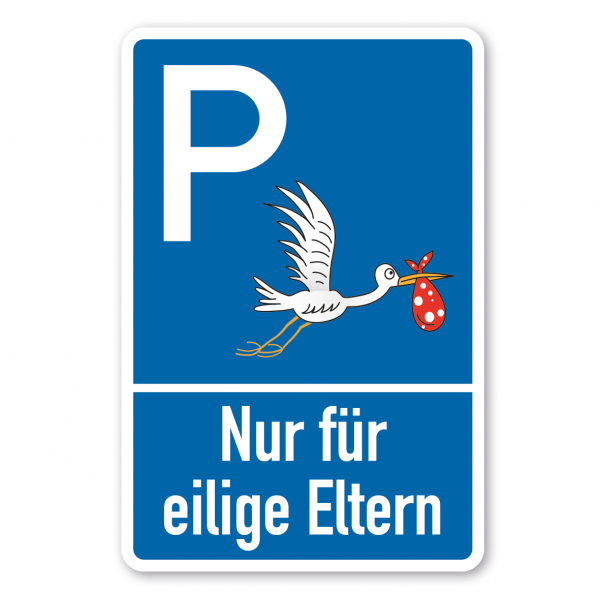 Parkplatzschild Nur für eilige Eltern - Storchenparkplatz - zweizeilig mit kleinem Piktogramm - Verkehrsschild