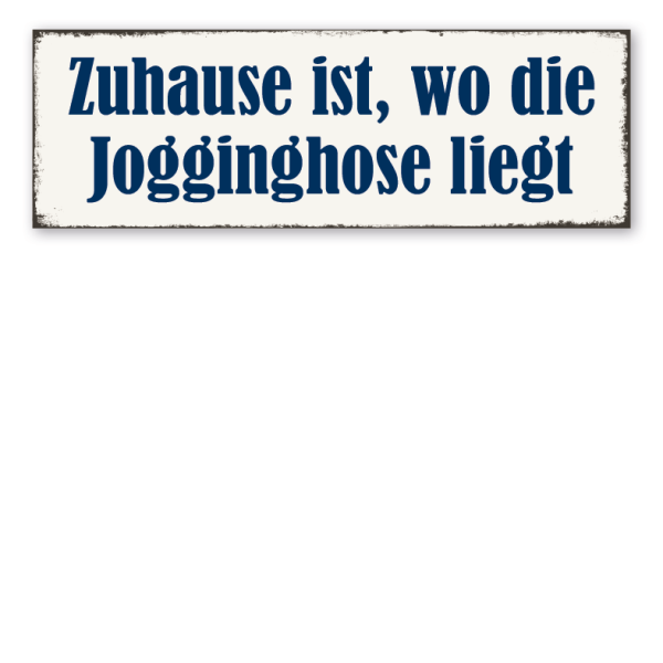 Retroschild Zuhause ist, wo die Jogginghose liegt