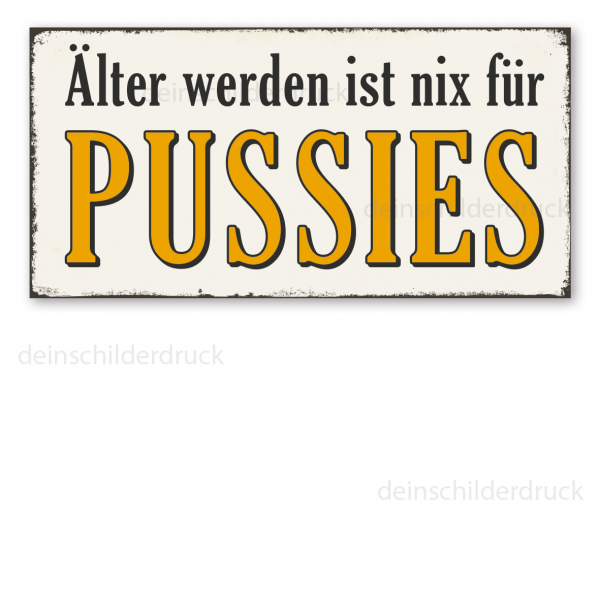 Retro Schild Älter werden ist nix für Pussies