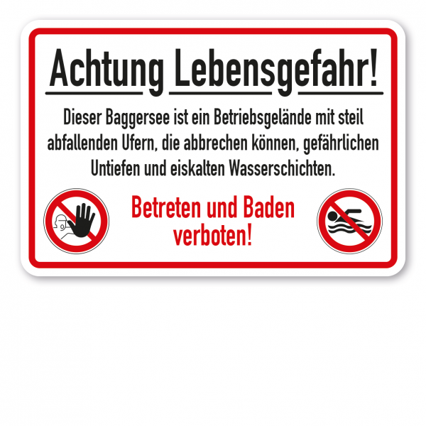 Warnschild Achtung Lebensgefahr. Dieser Baggersee ist ein Betriebsgelände mit steil abfallenden Ufern, die abbrechen können, gefährlichen Untiefen und eiskalten Wasserschichten - Betreten und Baden verboten