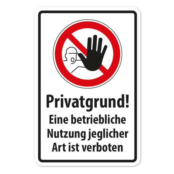 Hinweisschild Privatgrund - Eine betriebliche Nutzung jeglicher Art ist verboten