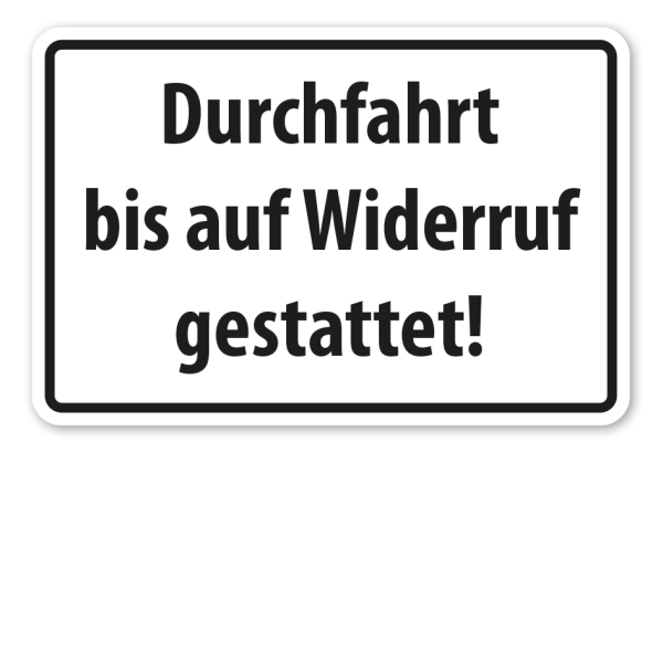 Hinweisschild Durchfahrt bis auf Widerruf gestattet