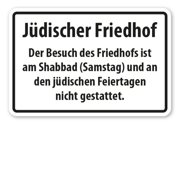 Schild Jüdischer Friedhof - Der Besuch des Friedhofs ist am Schabbad (Samstag) und an den jüdischen Feiertagen nicht gestattet