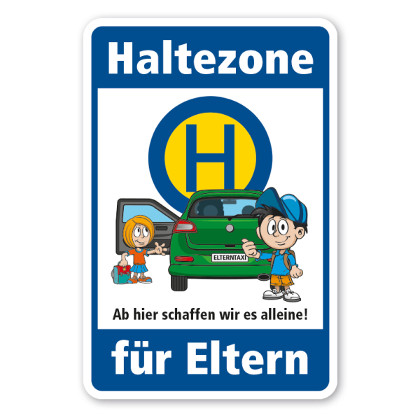 Hinweisschild - Elterntaxi - Haltezone für Eltern - Ab hier schaffen wir es alleine