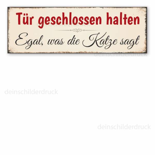 Schild Tür geschlossen halten - Egal, was die Katze sagt in Retro-Ausführung