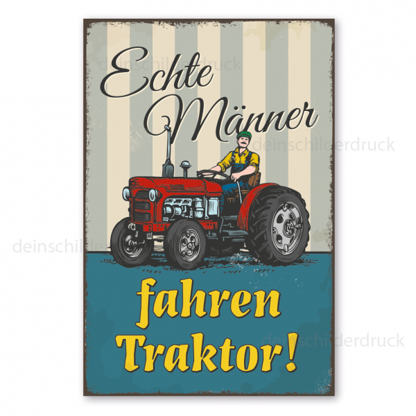 Retro Schild Echte Männer fahren Traktor