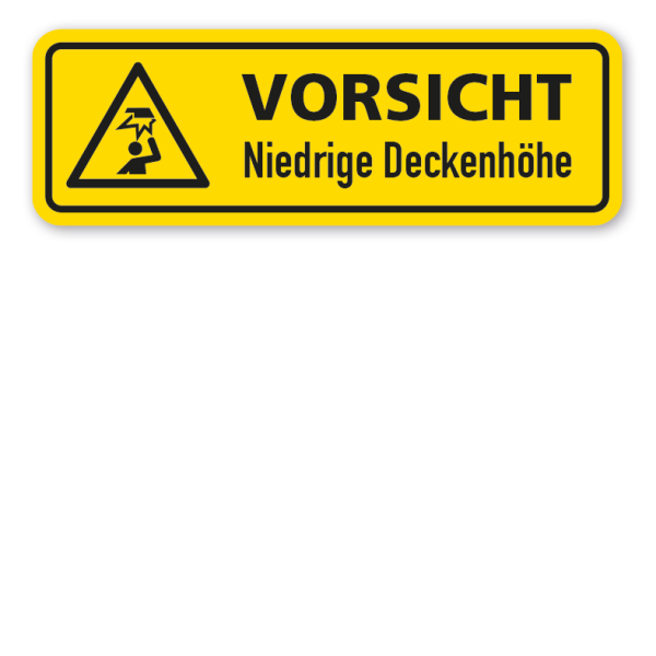 Warnschild Vorsicht - Niedrige Deckenhöhe