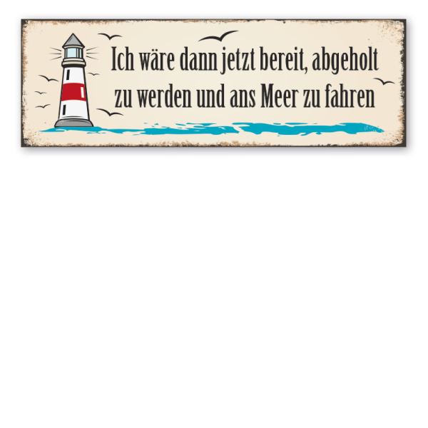 Retroschild Ich wäre dann bereit, abgeholt zu werden und ans Meer zu fahren