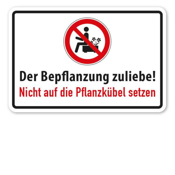 Hinweisschild Der Bepflanzung zuliebe - Nicht auf die Pflanzkübel setzen