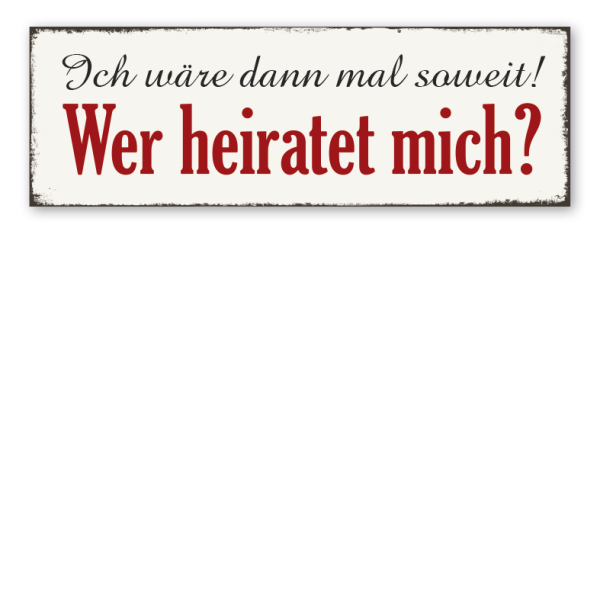 Retroschild Ich wäre dann mal soweit - Wer heiratet mich