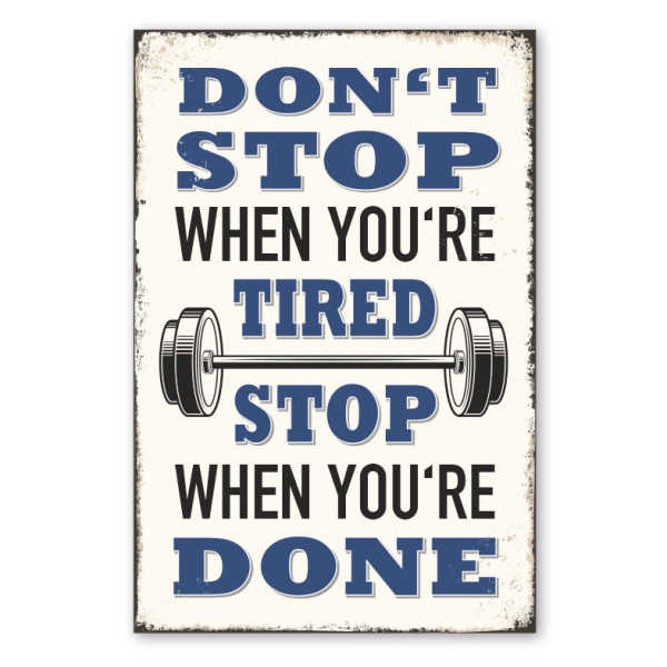 Retro Schild Don't stop when you're tired - Stop when you're done