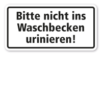 Hinweisschild Bitte nicht ins Waschbecken urinieren Hinweisschild Bitte nicht ins Waschbecken urinieren