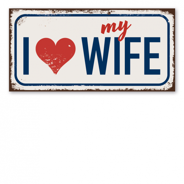 Retroschild / Vintage-Textschild I love my wife - mit Herz