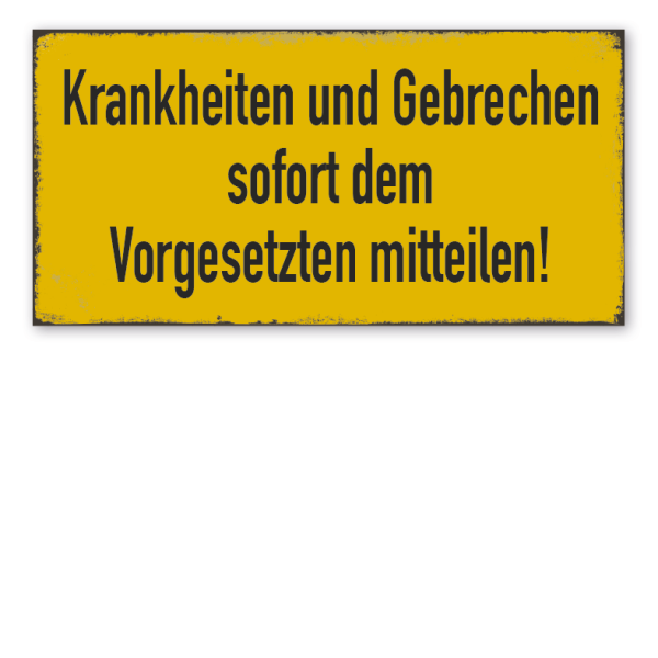 Retro Schild Krankheiten und Gebrechen sofort dem Vorgesetzten mitteilen