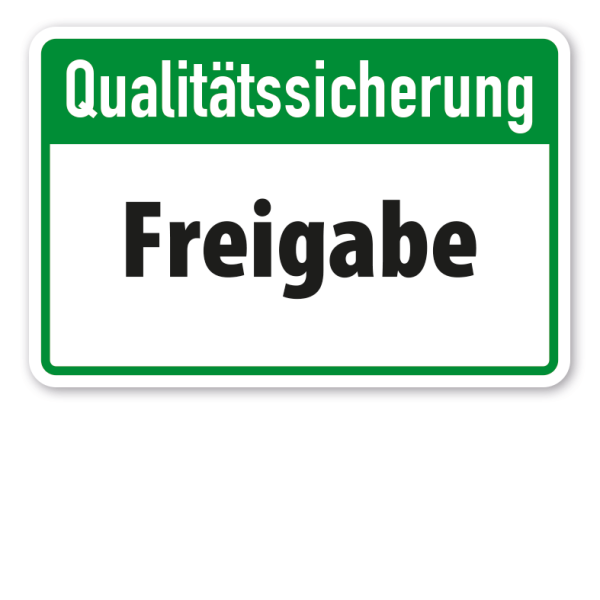 Betriebsschild zur Qualitätssicherung - Freigabe