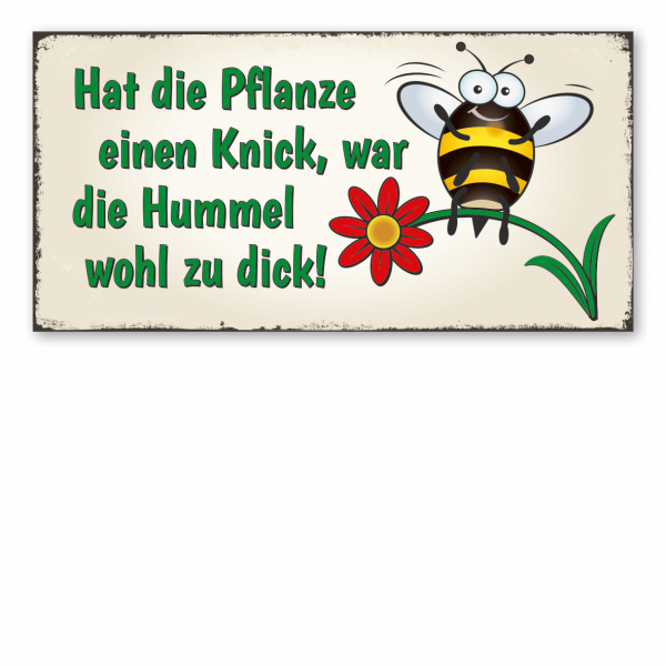 Retro Schild / Vintage Schild Hat die Pflanze einen Knick, war die Hummel wohl zu dick!