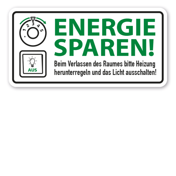 Hinweisschild Energie sparen - Beim Verlassen des Raumes bitte Heizung herunterregeln und das Licht ausschalten