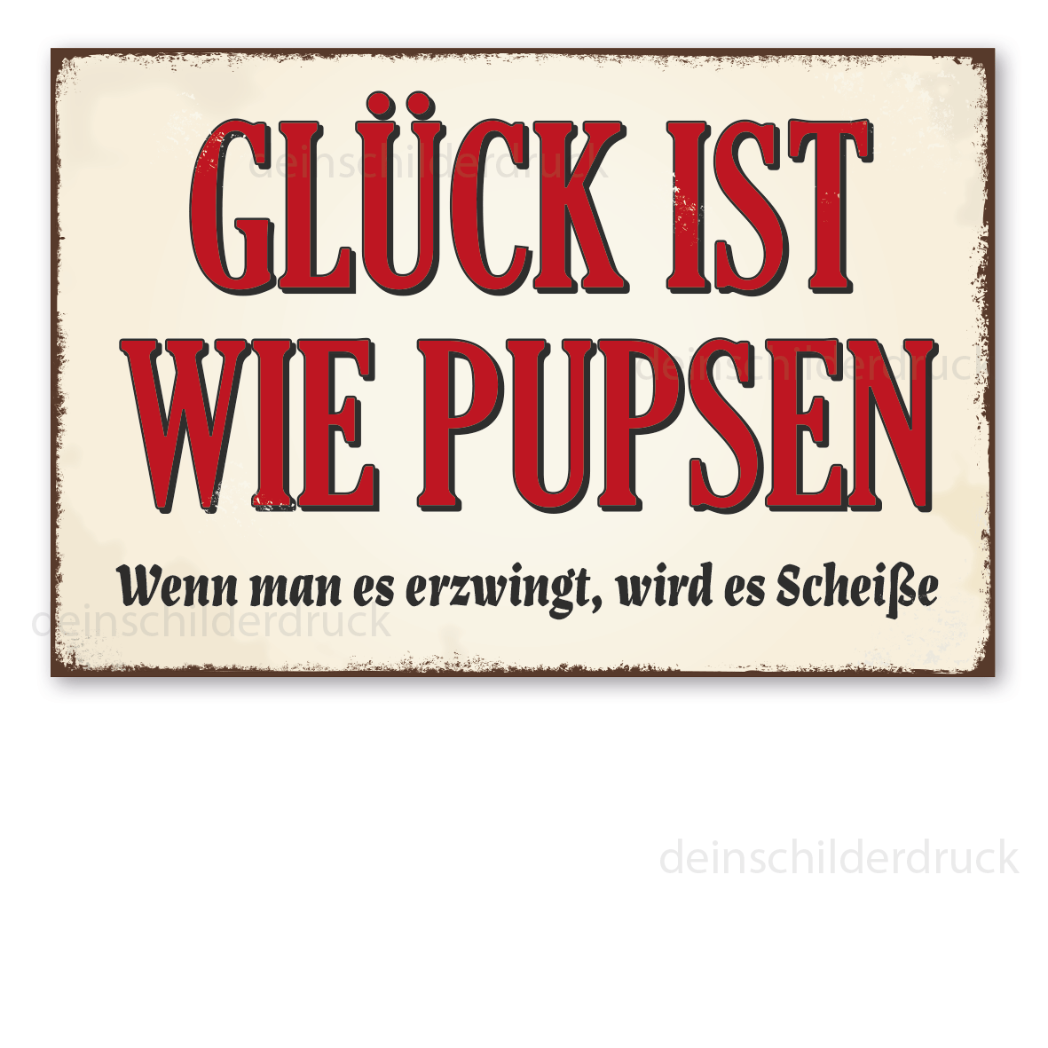 Vintage Schild Glück ist wie Pupsen - Wenn man es erzwingt, wird