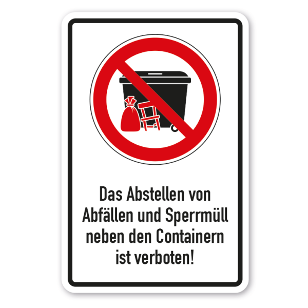 Verbotsschild Das Abstellen von Abfällen und Sperrmüll neben den Containern ist verboten