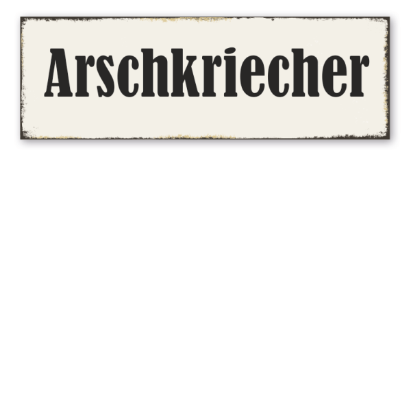 Retroschild Arschkriecher