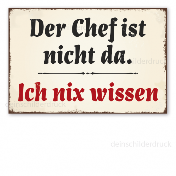 Retro Schild Der Chef ist nicht da - Ich nix wissen