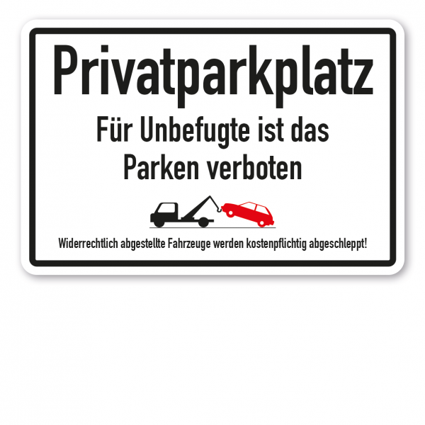 Parkplatzschild Privatparkplatz - Für Unbefugte ist das Parken verboten - mit Abschleppsymbol