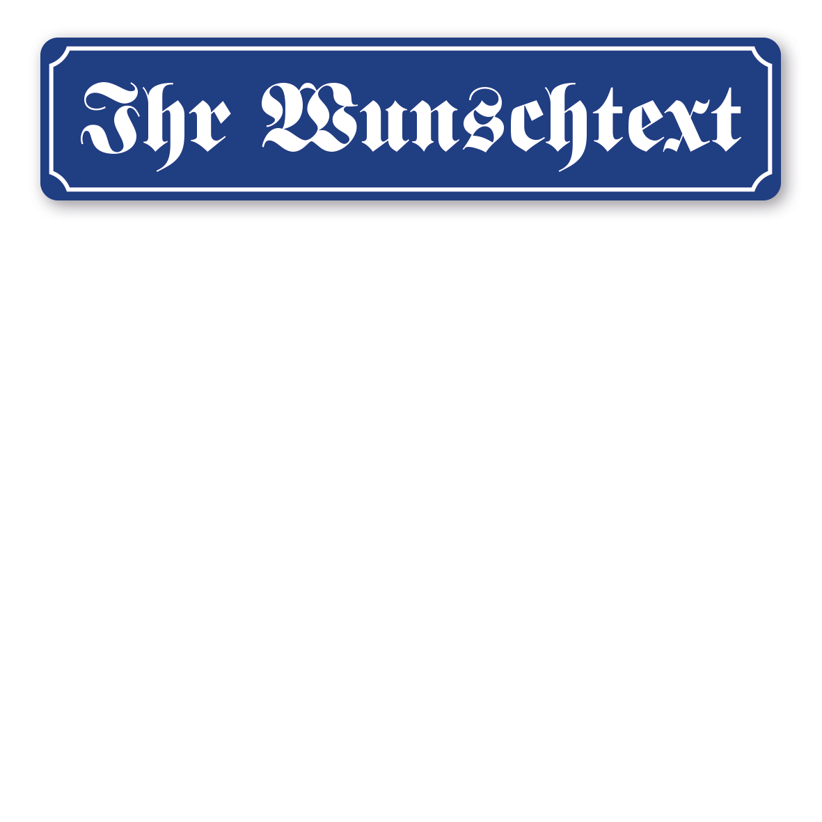 LKW-IND-65-Strassenschild-Ihr-Wunschtext-blau-Schrift-Fraktur