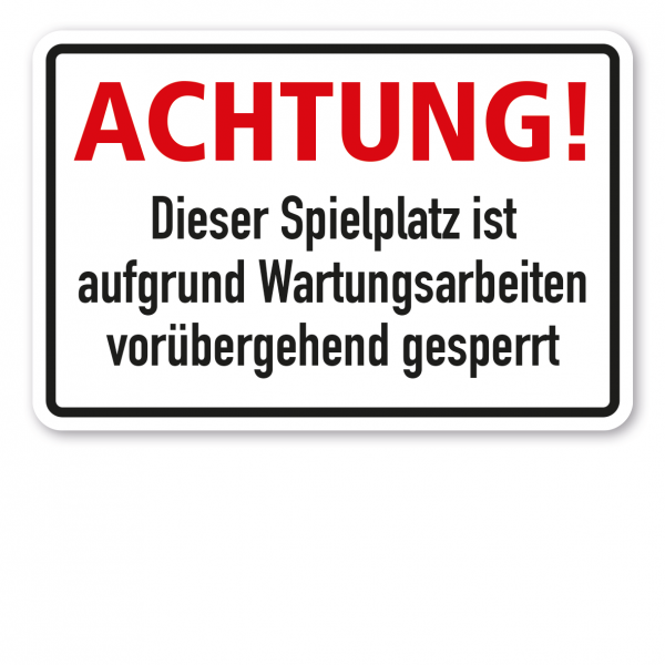 Hinweisschild / Spielplatzschild Achtung - Dieser Spielplatz ist aufgrund Wartungsarbeiten vorübergehend gesperrt