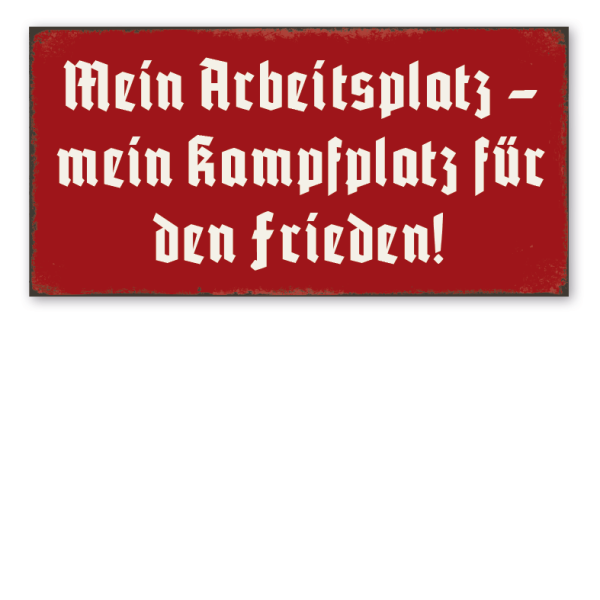 Retro Schild Mein Arbeitsplatz – mein Kampfplatz für den Frieden