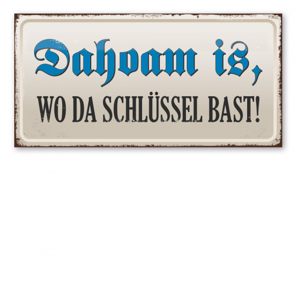 Retroschild / Vintage-Textschild Dahoam ist, wo da Schlüssel bast