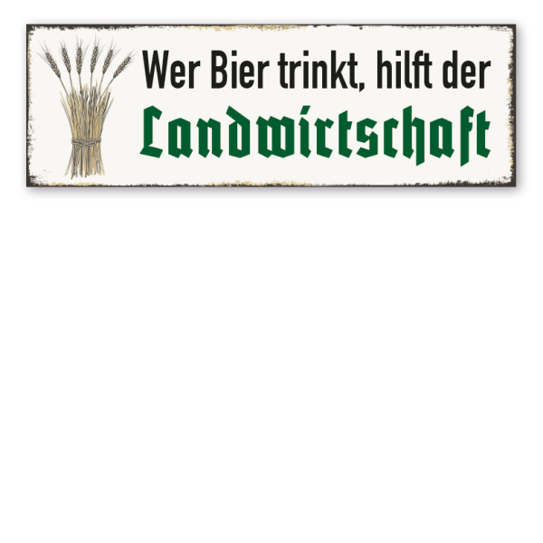 Retroschild Wer Bier trinkt, hilft der Landwirtschaft